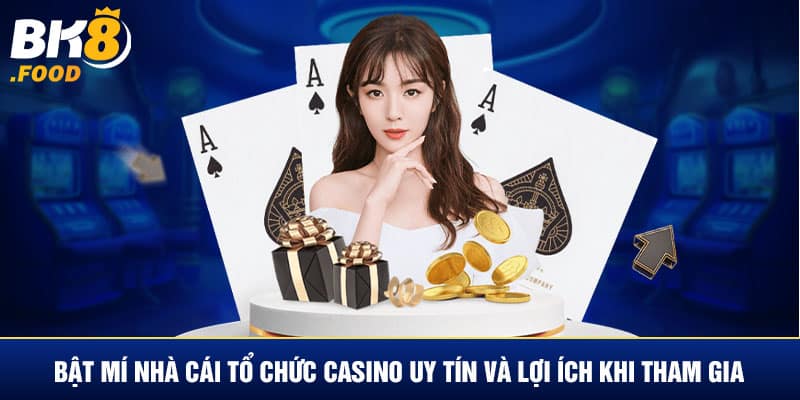 Bật mí nhà cái tổ chức Casino uy tín và lợi ích khi tham gia