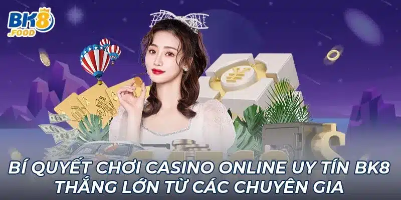 Casino Online Uy Tín BK8 - Bí Quyết Chơi Thắng Lớn