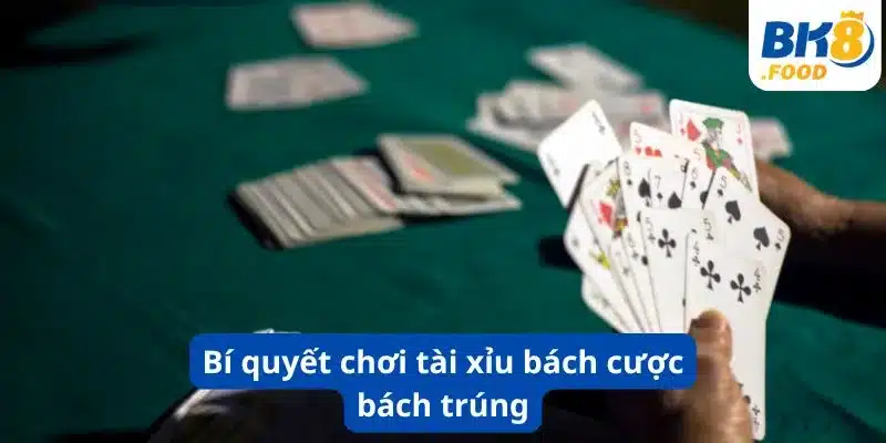 Bí quyết chơi tài xỉu bách cược bách trúng