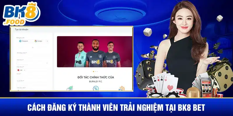 Cách đăng ký thành viên trải nghiệm tại BK8 BET