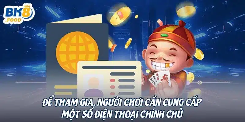 Để tham gia, người chơi cần cung cấp một số điện thoại chính chủ