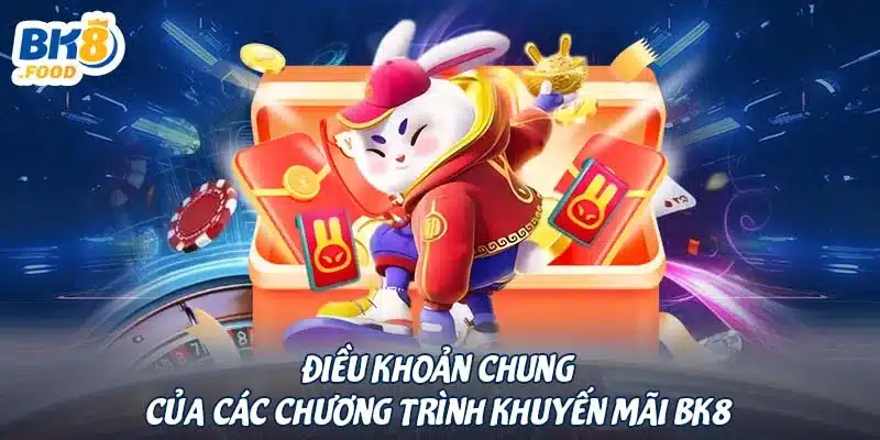 Điều khoản chung của các chương trình khuyến mãi BK8