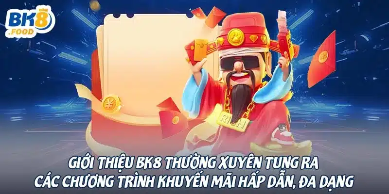 Giới thiệu BK8 thường xuyên tung ra các chương trình khuyến mãi hấp dẫn, đa dạng