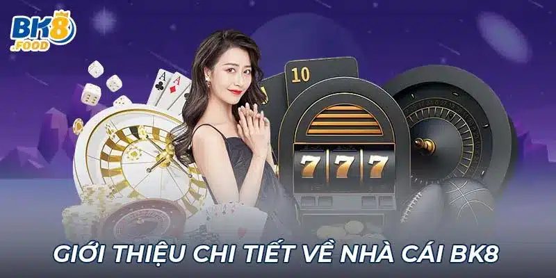 Giới thiệu chi tiết về nhà cái BK8 