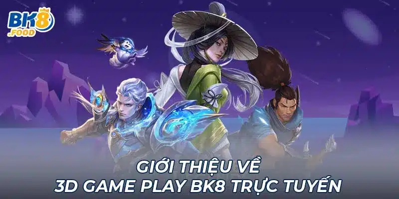 Giới thiệu về 3D game play BK8 trực tuyến