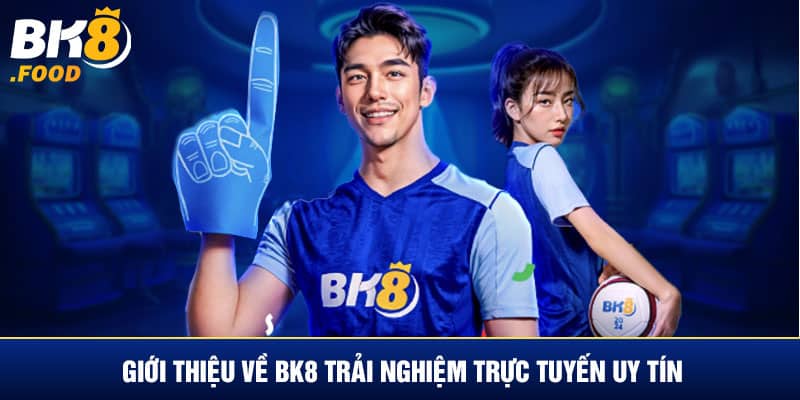 Giới thiệu về BK8 trải nghiệm trực tuyến uy tín