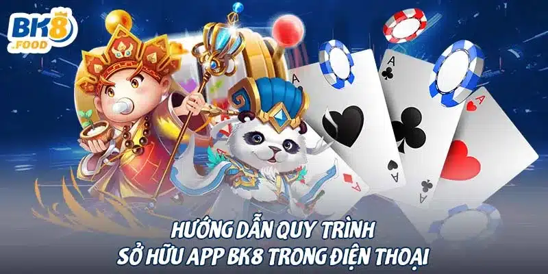 Hướng dẫn quy trình sở hữu app BK8 trong điện thoại 