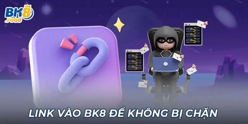 Link vào BK8 để không bị chặn