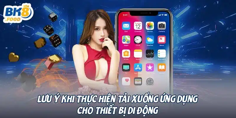 Lưu ý khi thực hiện tải xuống ứng dụng cho thiết bị di động