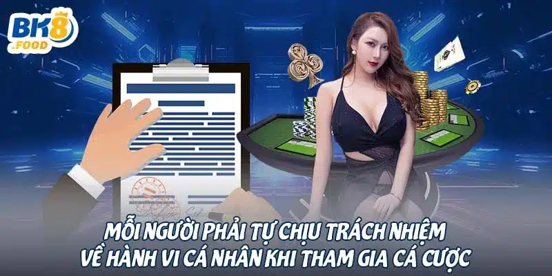 Mỗi người phải tự chịu trách nhiệm về hành vi cá nhân khi tham gia cá cược