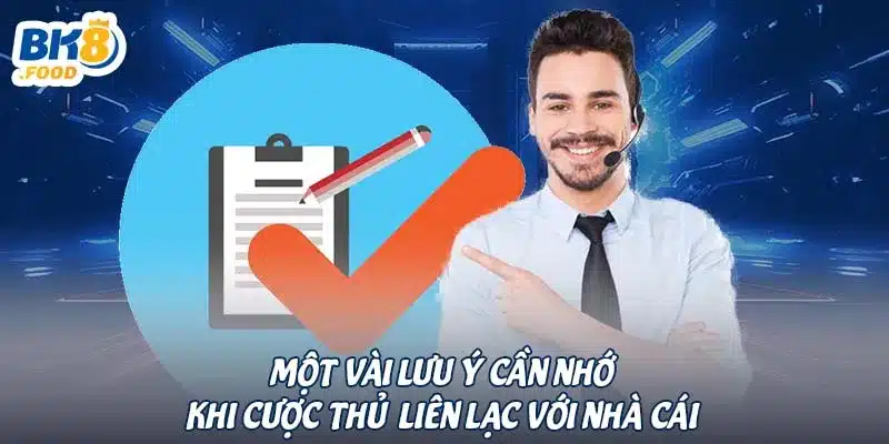 Một vài lưu ý cần nhớ khi cược thủ  liên lạc với nhà cái 