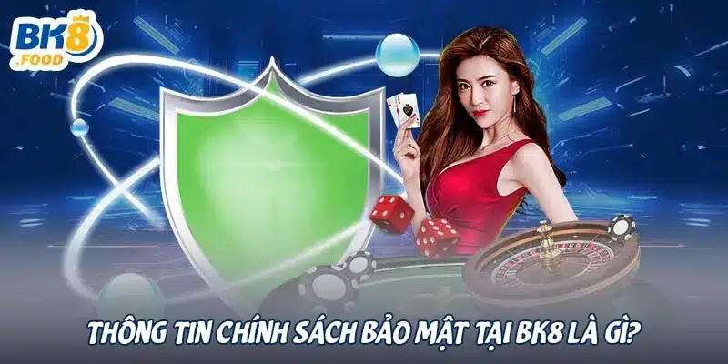 Thông tin chính sách bảo mật tại BK8 là gì?