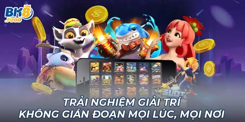 Trải nghiệm giải trí không gián đoạn mọi lúc, mọi nơi