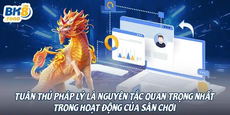 Tuân thủ pháp lý là nguyên tắc quan trọng nhất trong hoạt động của sân chơi