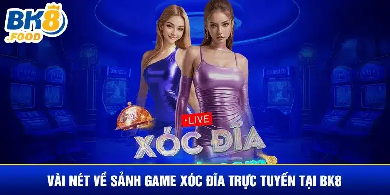 Vài nét về sảnh game xóc đĩa trực tuyến tại BK8