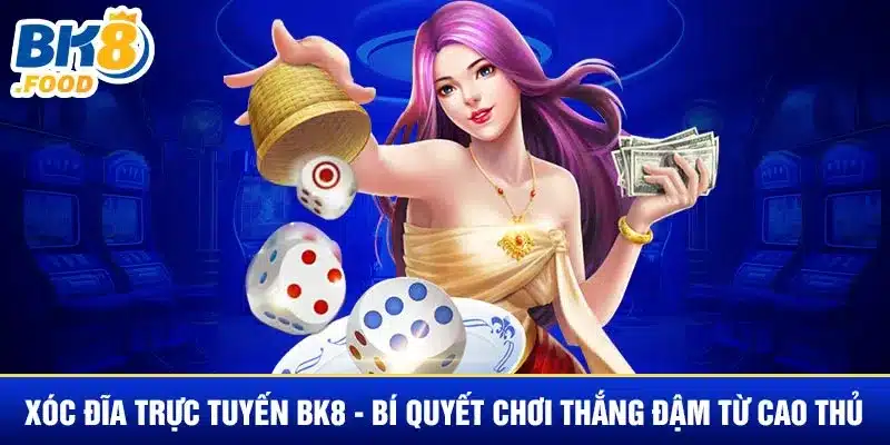 Xóc Đĩa Trực Tuyến BK8 - Bí Quyết Chơi Thắng Đậm