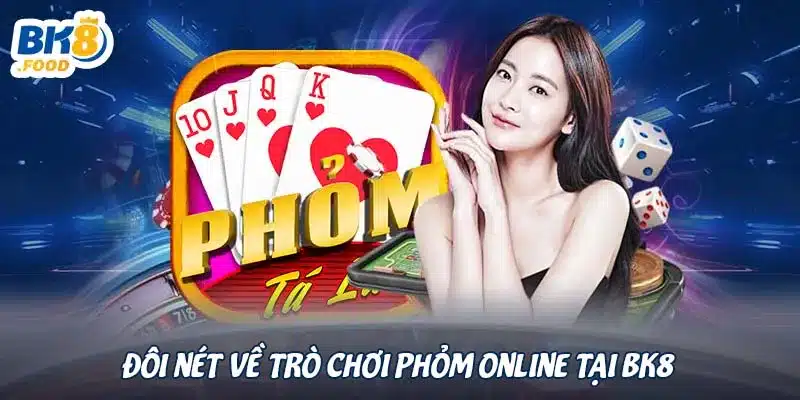 Đôi nét về trò chơi phỏm online tại BK8