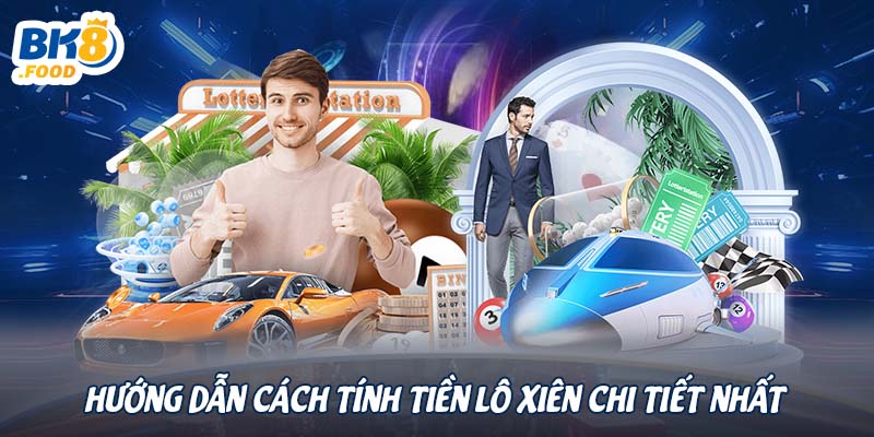 Hướng dẫn cách tính tiền lô xiên chi tiết nhất