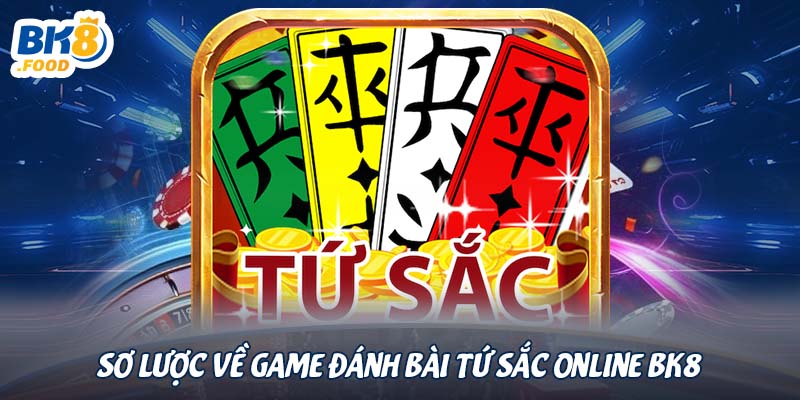 Sơ lược về game đánh bài tứ sắc online BK8