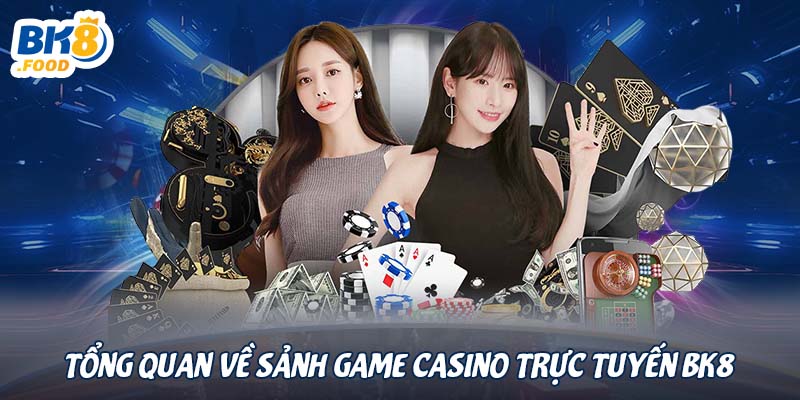 Tổng quan về sảnh game casino trực tuyến BK8